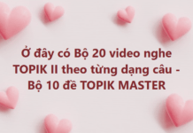 Tổng hợp 20 video 10 đề nghe TOPIK MASTER theo dạng huongiu