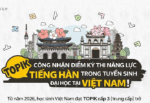 CHÍNH THỨC TỪ NĂM 2026: TOPIK ĐƯỢC SỬ DỤNG TRONG TUYỂN SINH ĐẠI HỌC TẠI VIỆT NAM TOPIK – Công nhận điểm Kỳ thi năng lực tiếng Hàn trong tuyển sinh đại học tại Việt Nam!